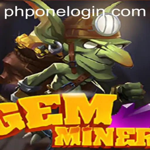 Delve Deep into GemMiner: Discovering Treasures with PHPONE